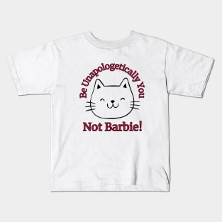 Be Unapologetically You, Not Barbie Kids T-Shirt